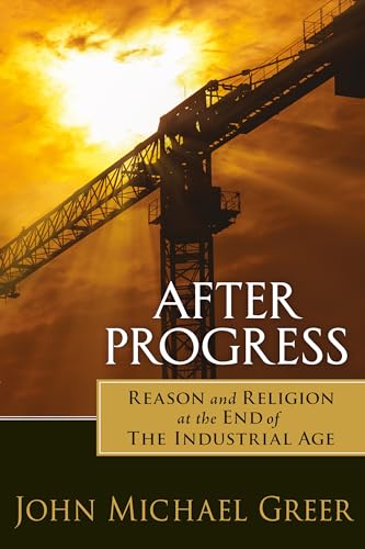 Cover of After Progress: Reason and Religion at the End of the Industrial Age