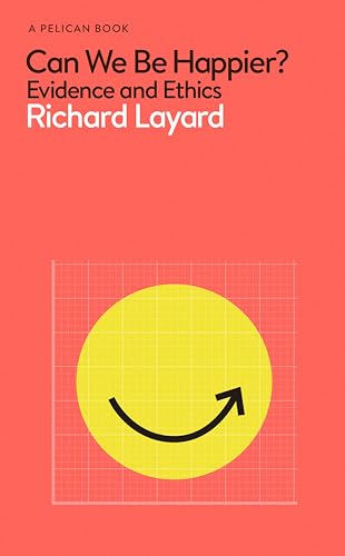 Can We Be Happier? Evidence and Ethics