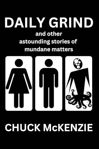 Daily Grind and Other Astounding Stories of Mundane Matters