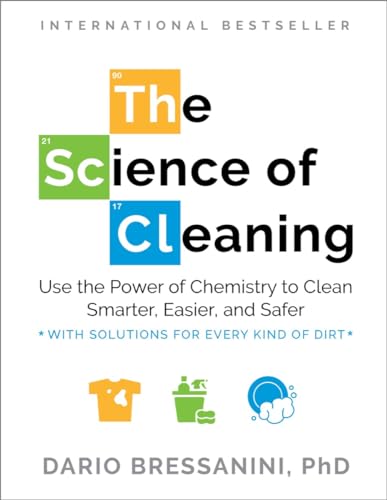 Cover of The Science of Cleaning: Use the Power of Chemistry to Clean Smarter, Easier, and Safer-With Solutions for Every Kind of Dirt