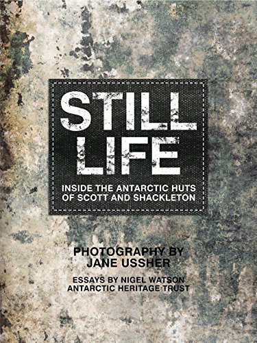 Still Life: Inside The Antarctic Huts of Scott and Shackleton