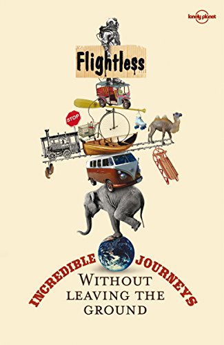 Flightless: Incredible Journeys Without Leaving the Ground