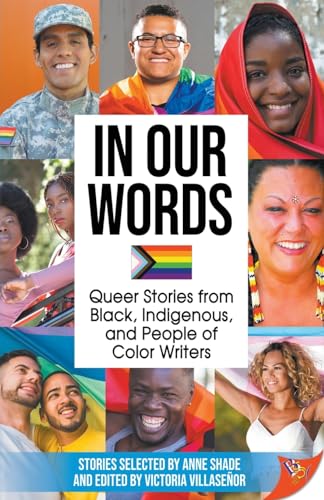 In Our Words: Queer Stories from Black, Indigenous, and People of Color Writers