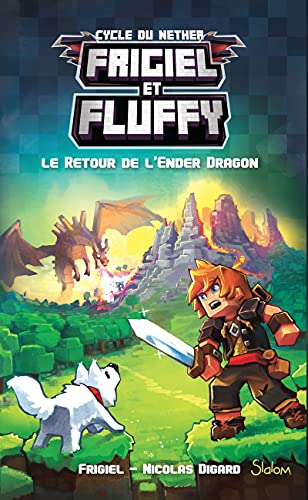 Frigiel et Fluffy: Le Cycle du Nether, Tome 1: Le Retour de l'Ender Dragon
