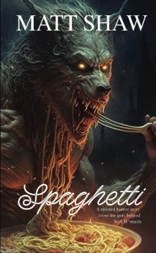 Spaghetti: A twisted horror story from the guts behind Sick B*stards