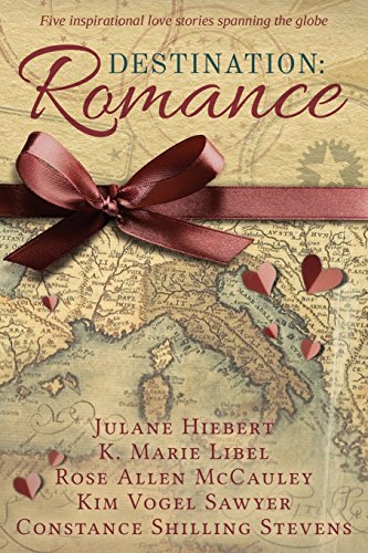 Cover of Destination: Romance: Five Inspirational Love Stories Spanning the Globe