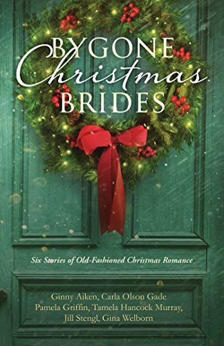 Cover of Bygone Christmas Brides: Six Stories of Old-Fashioned Christmas Romance