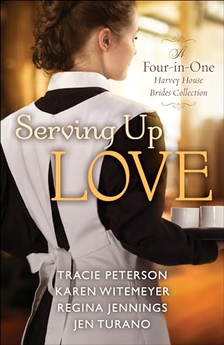 Cover of Serving Up Love: A Harvey House Brides Collection