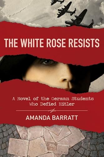 Cover of The White Rose Resists: A Novel of the German Students Who Defied Hitler