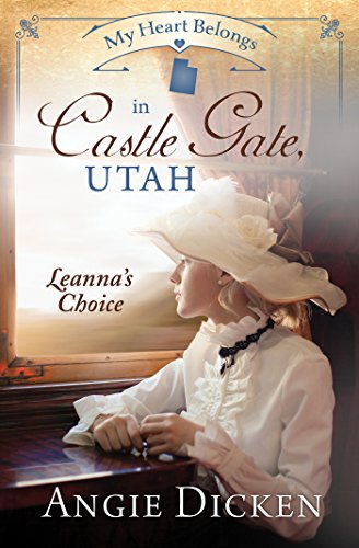 Cover of My Heart Belongs in Castle Gate, Utah: Leanna's Choice