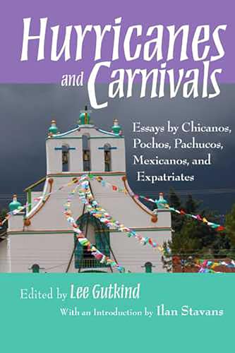 Cover of Hurricanes and Carnivals: Essays by Chicanos, Pochos, Pachucos, Mexicanos, and Expatriates