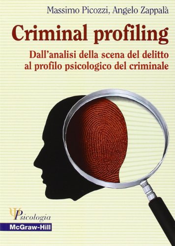Criminal Profiling: Dall'analisi della scena del delitto al profilo psicologico del criminale