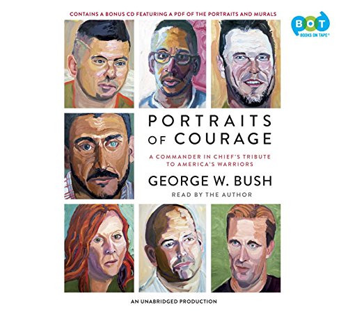 Portraits of Courage: A Commander in Chief's Tribute to America's Warriors