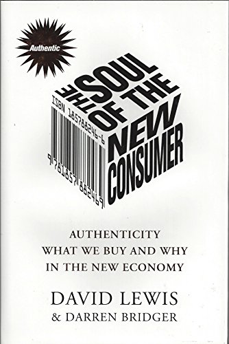 Cover of The Soul of the New Consumer : Authenticity - What We Buy and Why in the New Economy