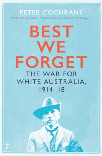 Cover of Best We Forget: The War for White Australia, 1914–18