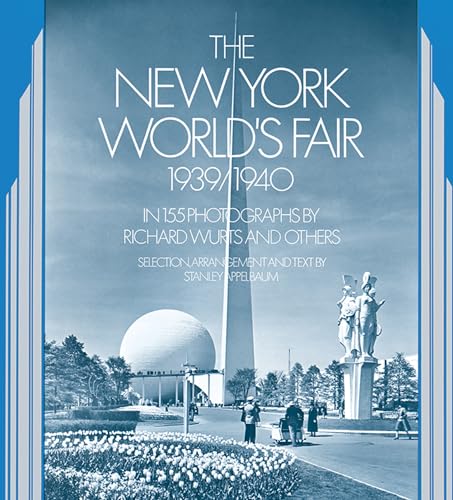 The New York World's Fair, 1939/1940: in 155 Photographs by Richard Wurts and Others