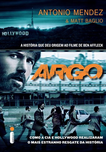 Argo: Como a CIA e Hollywood realizaram o mais estranho resgate da historia