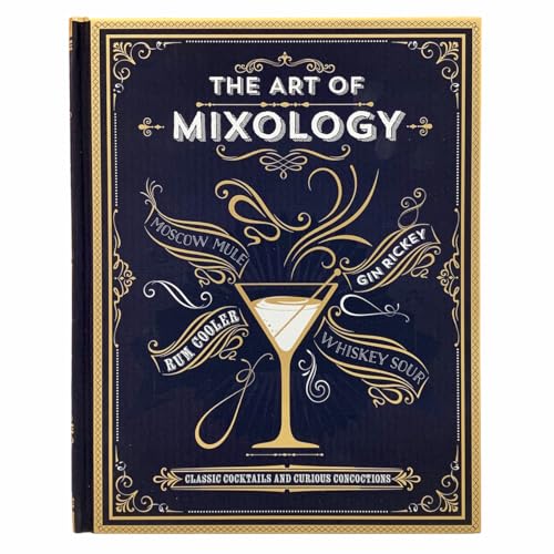 Cover of The Art of Mixology: Classic Cocktails and Curious Concoctions