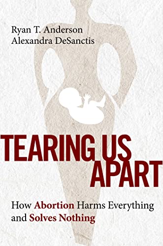 Cover of Tearing Us Apart: How Abortion Harms Everything and Solves Nothing