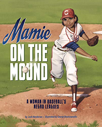 Cover of Mamie on the Mound: A Woman in Baseball's Negro Leagues