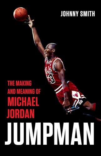 Cover of Jumpman: The Making and Meaning of Michael Jordan