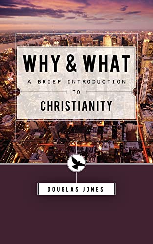 Why and What: A Brief Introduction to Christianity