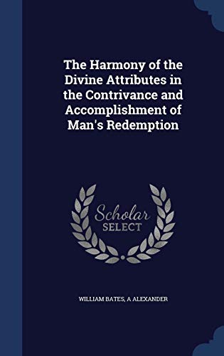 The Harmony of the Divine Attributes in the Contrivance and Accomplishment of Man's Redemption