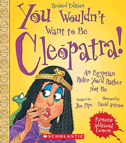 You Wouldn't Want to Be Cleopatra!