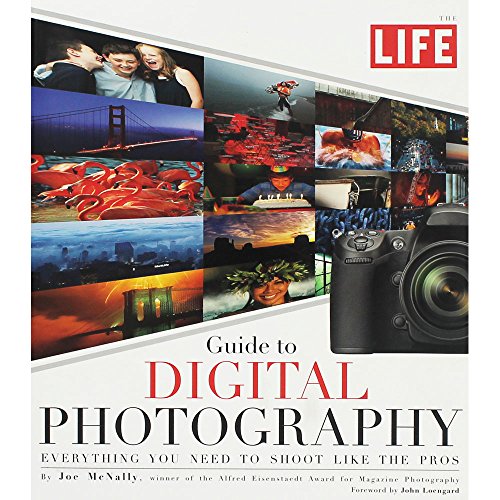 Cover of LIFE Guide to Digital Photography: Everything You Need to Shoot Like the Pros