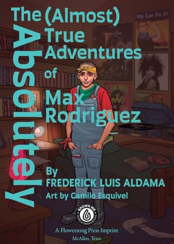 The Absolutely (Almost) True Adventures Of Max Rodriguez