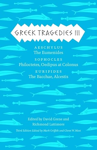 Cover of Greek Tragedies 3: Aeschylus: The Eumenides; Sophocles: Philoctetes, Oedipus at Colonus; Euripides: The Bacchae, Alcestis