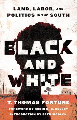 Black and White: Land, Labor, and Politics in the South