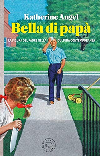 Bella di papa: La figura del padre nella cultura contemporanea
