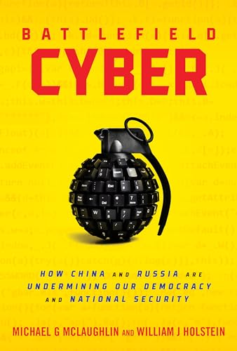 Cover of Battlefield Cyber: How China and Russia are Undermining Our Democracy and National Security