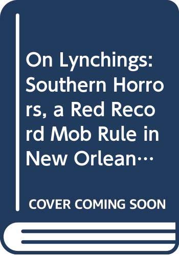 Cover of On Lynchings: Southern Horrors, a Red Record Mob Rule in New Orleans