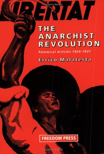 The Anarchist Revolution: Polemical Articles 1924-1931
