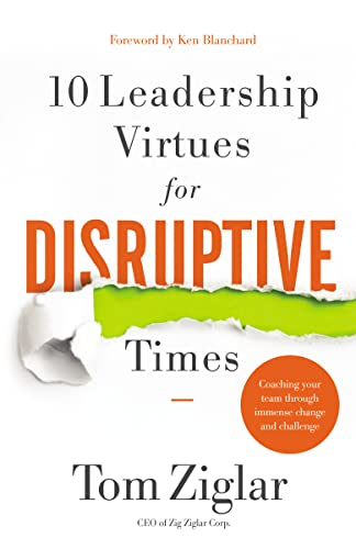 Cover of 10 Leadership Virtues for Disruptive Times: Coaching Your Team Through Immense Change and Challenge
