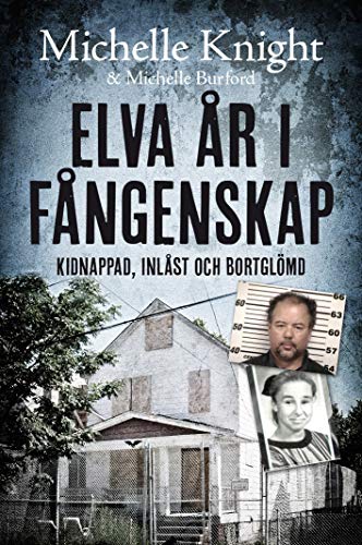 Cover of Elva ar i fangenskap; kidnappad, inlast och bortglomd