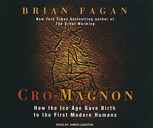 Cro-Magnon: How the Ice Age Gave Birth to the First Modern Humans