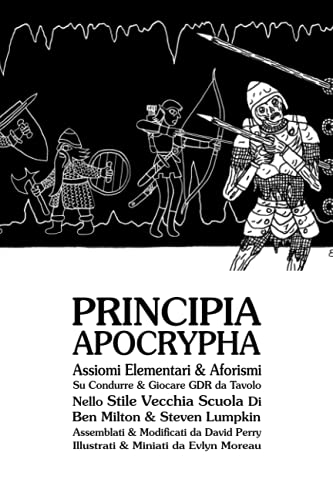 Principia Apocrypha: Assiomi Elementari & Aforismi Su Condurre & Giocare GDR da Tavolo Nello Stile Vecchia Scuola
