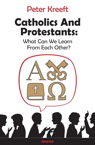 Cover of Catholics and Protestants: What Can We Learn from Each Other?