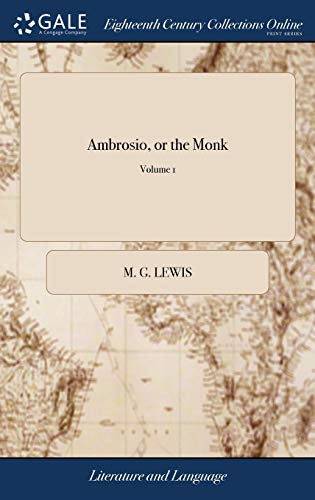 Ambrosio, or the Monk: A Romance. by M.G. Lewis, Esq. M.P. in Three Volumes. ... the Fourth Edition, with Considerable Additions and Alterati