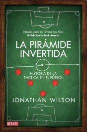 Cover of La piramide invertida: Historia de la tactica en el futbol