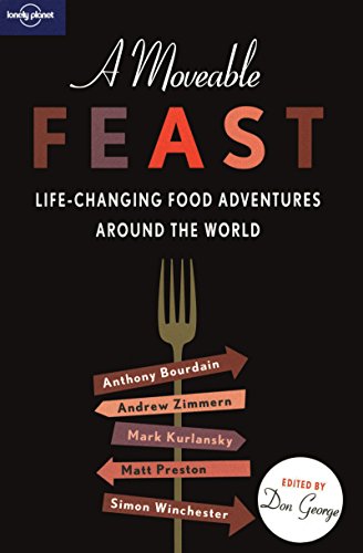 A Moveable Feast: Life-Changing Food Adventures Around the World