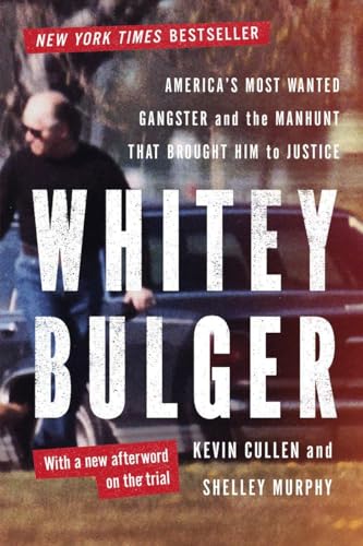 Cover of Whitey Bulger: America's Most Wanted Gangster and the Manhunt That Brought Him to Justice