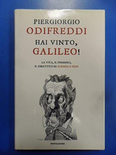 Cover of Hai vinto, Galileo! La vita, il pensiero, il dibattito su scienza e fede
