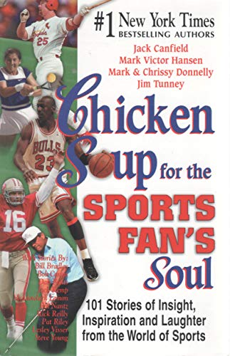 Cover of Chicken Soup for the Sports Fan's Soul: Stories of Insight, Inspiration and Laughter in the World of Sport