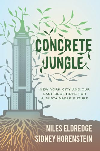 Cover of Concrete Jungle: New York City and Our Last Best Hope for a Sustainable Future