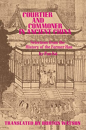 Courtier and Commoner in Ancient China: Selections from the History of the Former Han