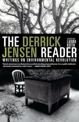 Cover of The Derrick Jensen Reader: Writings on Environmental Revolution